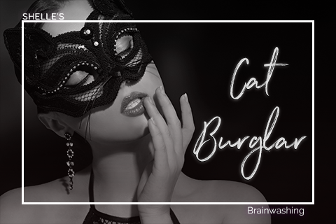 Cat Burglar | Sensual MindFuck Domination | Shelle Rivers